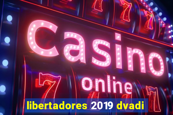 libertadores 2019 dvadi